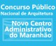 Concurso para projeto do Novo Centro Administrativo do Estado do Maranhão encerra prazo de inscrições na segunda